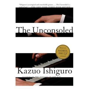 The Unconsoled -- Kazuo Ishiguro
